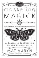 Mastering Magick by Mat Auryn