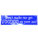 Don't Make Me Get Voodoo