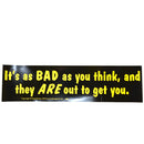 It Is As Bad As You Think