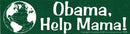 * Obama, Help Mama