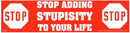 Stop Adding Stupisity