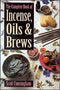 Complete Book of Incense, Oils and Brews | Sacred Books | Occult History | Pagan Resource | Esoteric Texts | Rare | Powerful